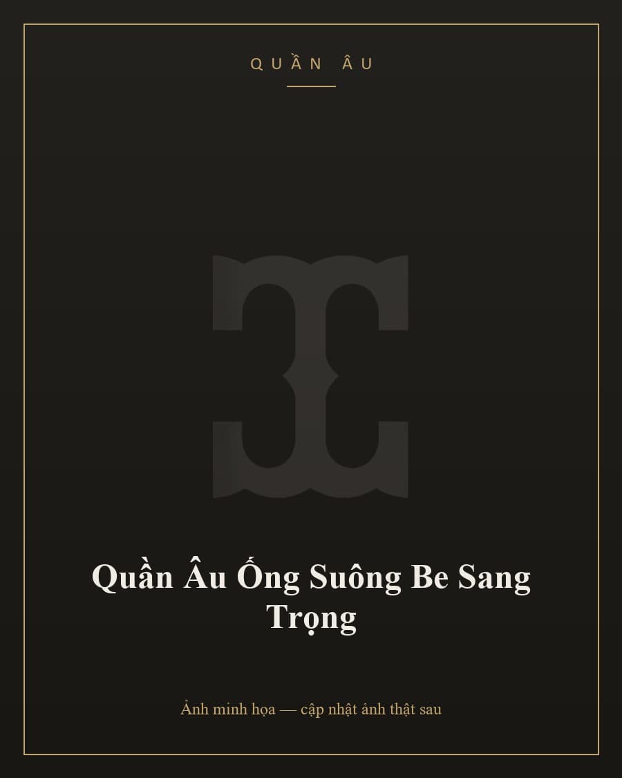 Quần Âu Ống Suông Be Sang Trọng